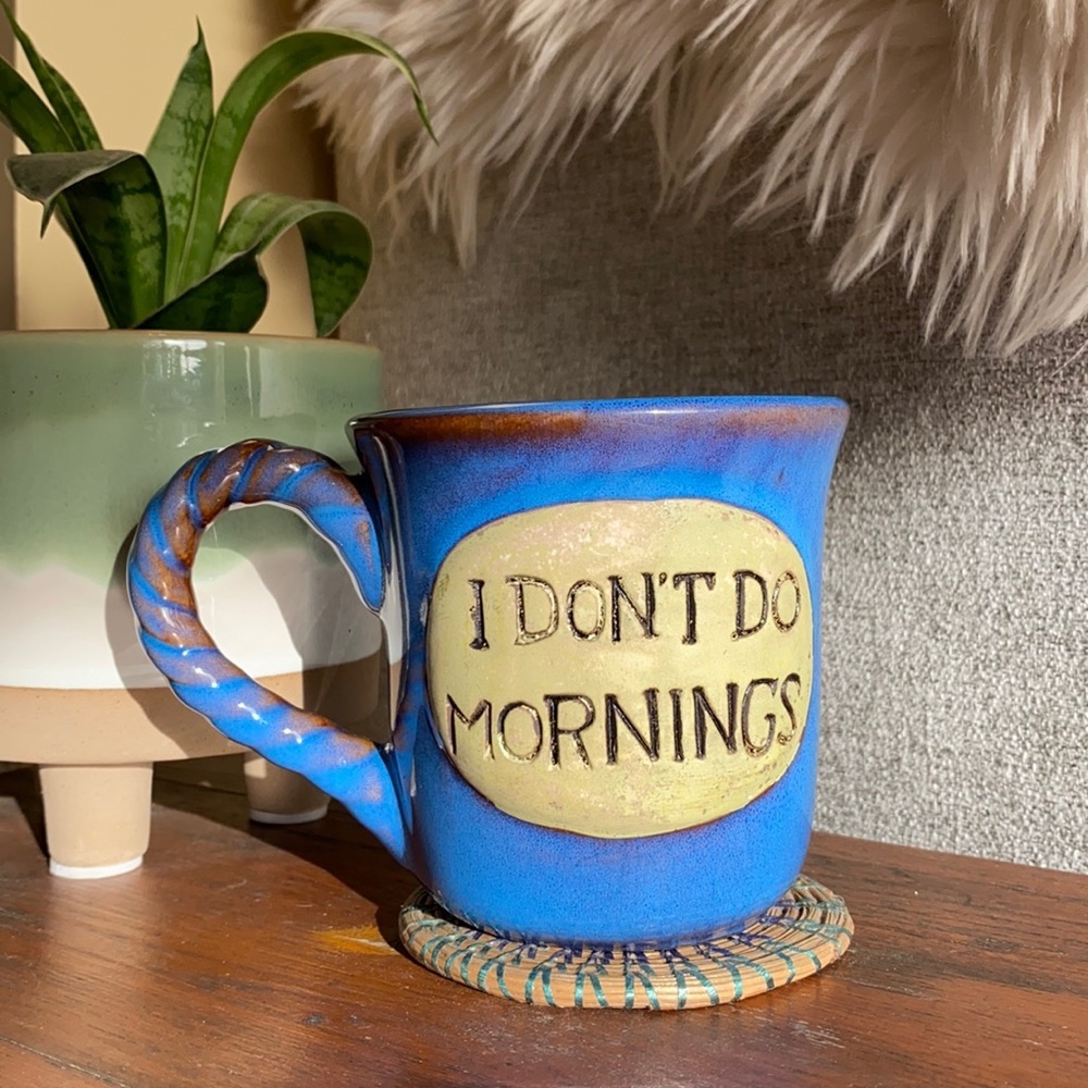 “I don’t do mornings” Pottery Coffe/Tea Mug